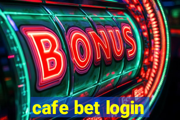 cafe bet login